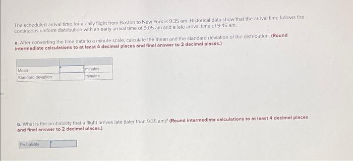 The Scheduled Arrival Time For A Daily Flight From Boston To New York Is 9 35 Am Historical Data Show That The Arrival 1
