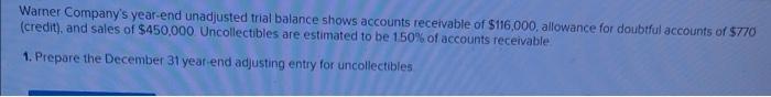 Warner Company S Year End Unadjusted Trial Balance Shows Accounts Receivable Of 116 000 Allowance For Doubtful Account 1