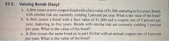 E3 5 Valuing Bonds Easy A A Firm Issues A Zero Coupon Bond With A Face Value Of 1 000 Maturing In Five Years Bond 1