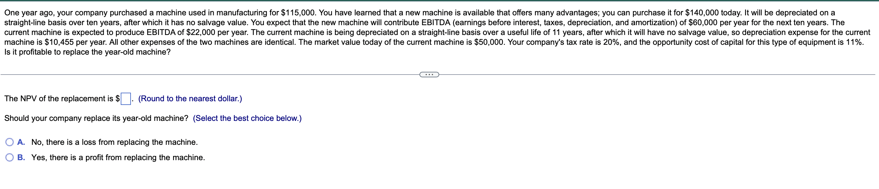 One Year Ago Your Company Purchased A Machine Used In Manufacturing For 115 000 You Have Learned That A New Machine I 1
