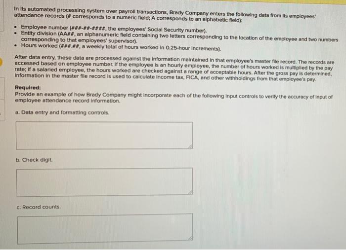 In Its Automated Processing System Over Payroll Transactions Brady Company Enters The Following Data From Its Employees 1
