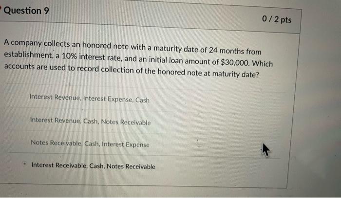 Question 9 A Company Collects An Honored Note With A Maturity Date Of 24 Months From Establishment A 10 Interest Rate 1