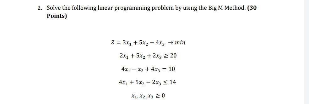 2 Solve The Following Linear Programming Problem By Using The Big M Method 30 Points Z 3x 5x 4x3 Min 2x 1