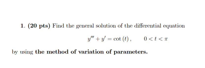 1 20 Pts Find The General Solution Of The Differential Equation Y Y Cot T 0 T Tt By Using The Method Of Vari 1