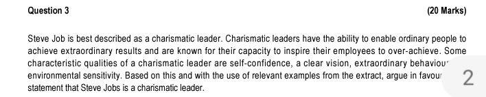 Question 3 20 Marks Steve Job Is Best Described As A Charismatic Leader Charismatic Leaders Have The Ability To Enabl 1