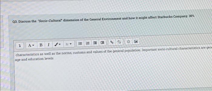 Q3 Discuss The Socio Cultural Dimension Of The General Environment And How It Might Affect Starbucks Company 30 Bi F 1
