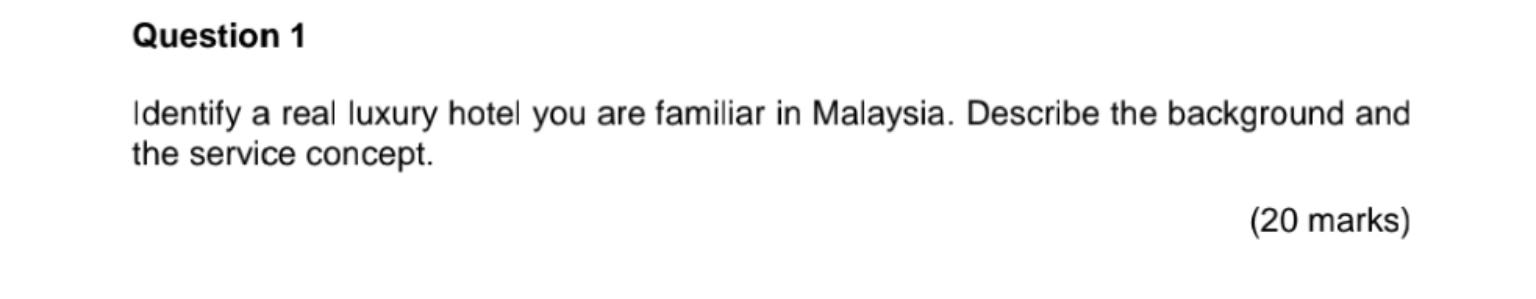 Question 1 Identify A Real Luxury Hotel You Are Familiar In Malaysia Describe The Background And The Service Concept 1