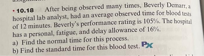 10 18 After Being Observed Many Times Beverly Demarr A Hospital Lab Analyst Had An Average Observed Time For Blood T 1