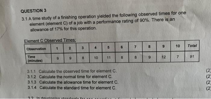 Question 3 3 1 A Time Study Of A Finishing Operation Yielded The Following Observed Times For One Element Element C Of 1
