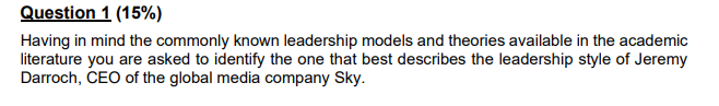 Question 1 15 Having In Mind The Commonly Known Leadership Models And Theories Available In The Academic Literature Y 1