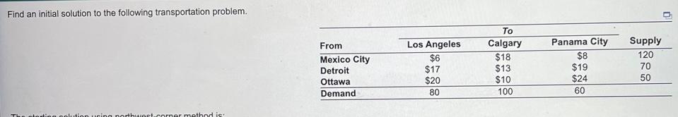 Find An Initial Solution To The Following Transportation Problem Cing Northwest Corner Method Is From Mexico City Detr 1