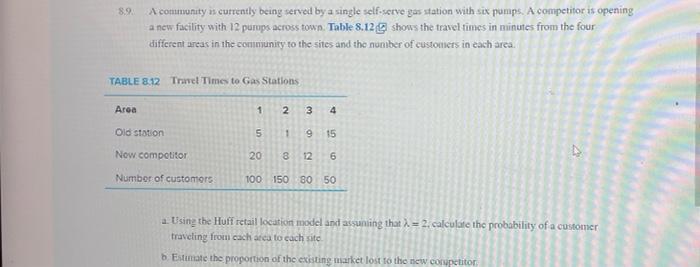 8 9 A Community Is Currently Being Served By A Single Self Serve Gas Station With Six Pumps A Competitor Is Opening A 1