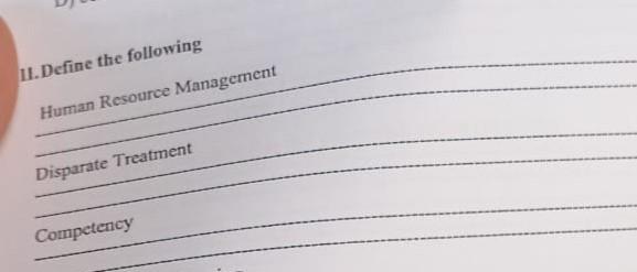 Ii Define The Following Human Resource Management Disparate Treatment Competency 1