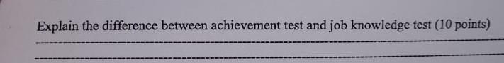 Explain The Difference Between Achievement Test And Job Knowledge Test 10 Points 1