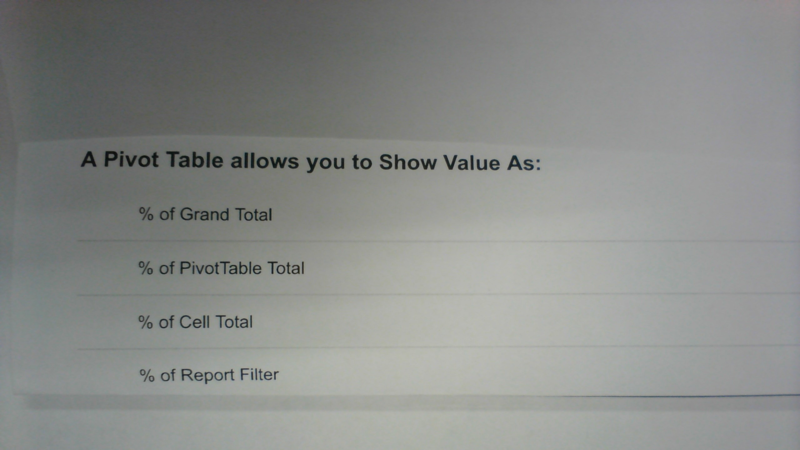 A Pivot Table Allows You To Show Value As Of Grand Total Of Pivot Table Total Of Cell Total Of Report Filter 1