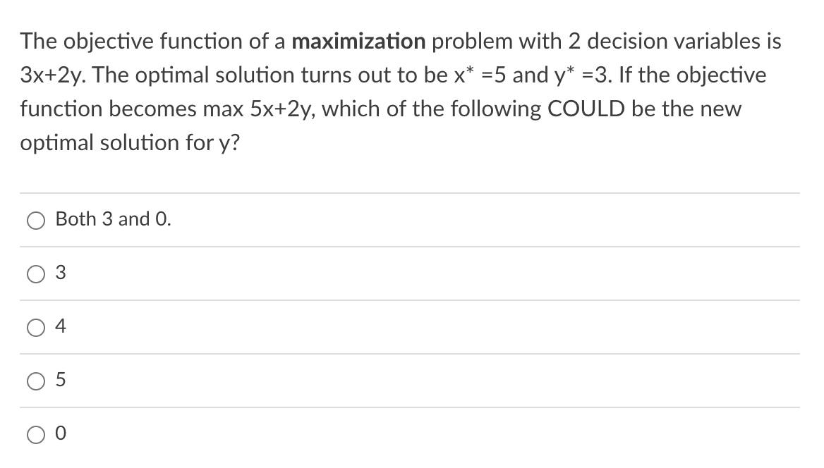 The Objective Function Of A Maximization Problem With 2 Decision Variables Is 3x 2y The Optimal Solution Turns Out To B 1