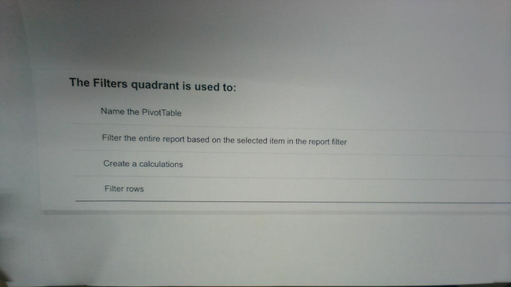 The Filters Quadrant Is Used To Name The Pivot Table Filter The Entire Report Based On The Selected Item In The Report 1