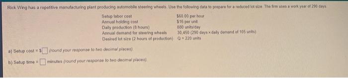 Rick Wing Has A Repetitive Manufacturing Plant Producing Automobile Steering Wheels Use The Following Data To Prepare F 1