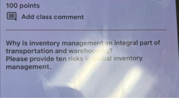 100 Points Add Class Comment Why Is Inventory Management An Integral Part Of Transportation And Warehousing Please Prov 1