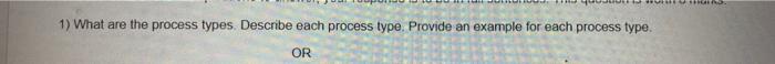1 What Are The Process Types Describe Each Process Type Provide An Example For Each Process Type Or Esthoubo 1