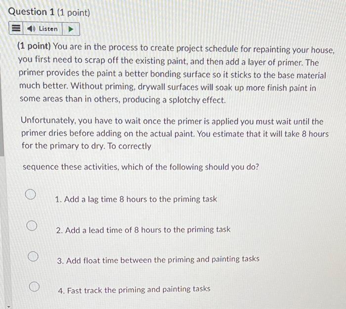 Question 1 1 Point E4 Listen 1 Point You Are In The Process To Create Project Schedule For Repainting Your House Y 1