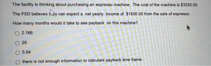 The Facility Is Thinking About Purchasing An Espresso Machine The Cost Of The Machine Is 3250 00 The Fsd Believes The 1