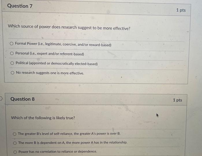 Question 7 Which Source Of Power Does Research Suggest To Be More Effective Formal Power I E Legitimate Coercive A 1