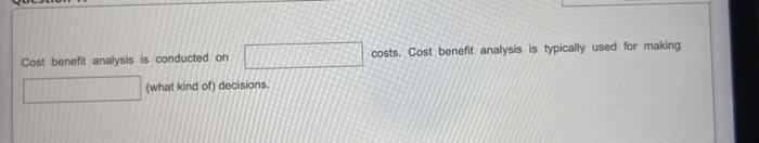 Cost Benefit Analysis Is Conducted On What Kind Of Decisions Costs Cost Benefit Analysis Is Typically Used For Makin 1