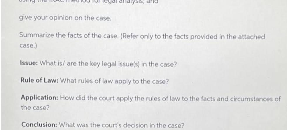 Legal Analysis And Give Your Opinion On The Case Summarize The Facts Of The Case Refer Only To The Facts Provided In 1