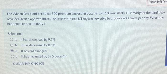 Time Left 0 4 The Wilson Box Plant Produces 500 Premium Packaging Boxes In Two 10 Hour Shifts Due To Higher Demand They 1