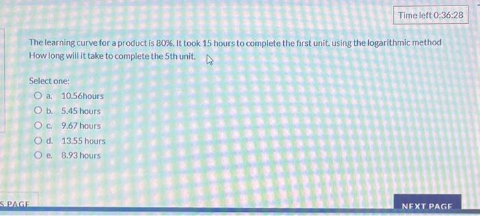 The Learning Curve For A Product Is 80 It Took 15 Hours To Complete The First Unit Using The Logarithmic Method How L 1