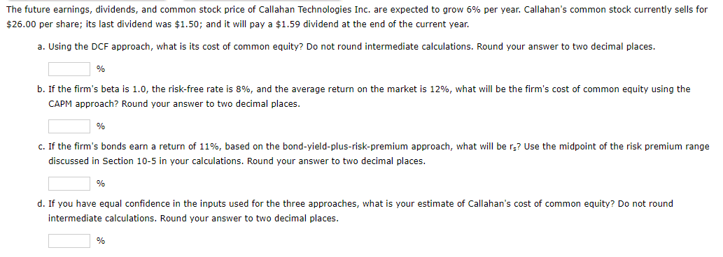 The Future Earnings Dividends And Common Stock Price Of Callahan Technologies Inc Are Expected To Grow 6 Per Year C 1
