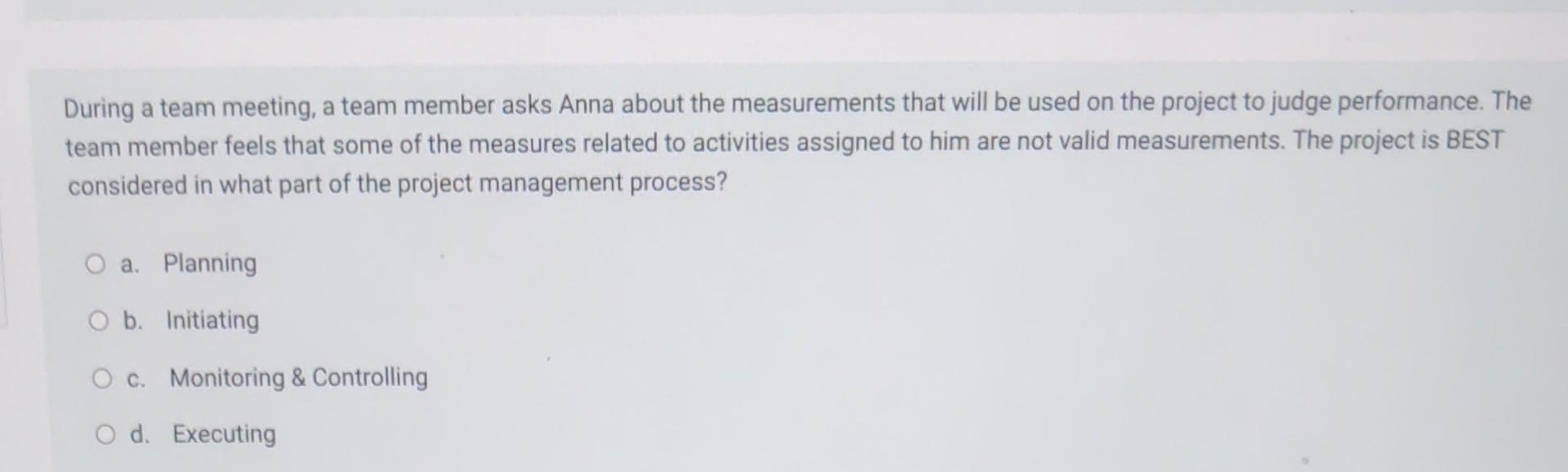 During A Team Meeting A Team Member Asks Anna About The Measurements That Will Be Used On The Project To Judge Performa 1