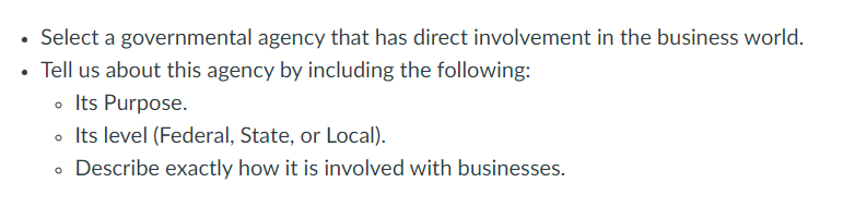 Select A Governmental Agency That Has Direct Involvement In The Business World Tell Us About This Agency By Including 1