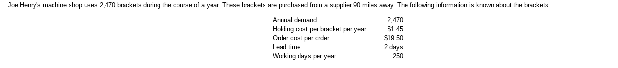 Joe Henry S Machine Shop Uses 2 470 Brackets During The Course Of A Year These Brackets Are Purchased From A Supplier 9 1