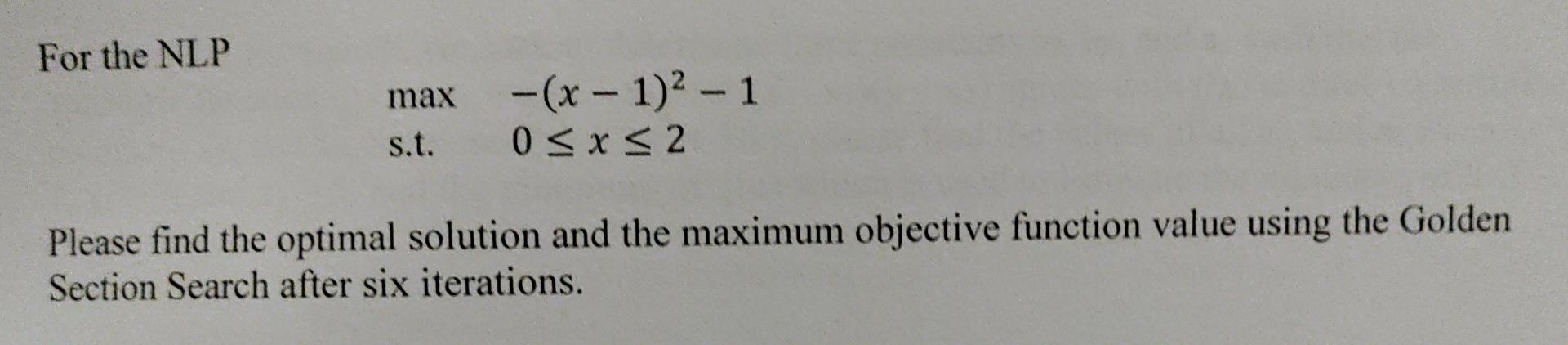 For The Nlp Max S T X 1 1 0 X 2 Please Find The Optimal Solution And The Maximum Objective Function Value Using 1