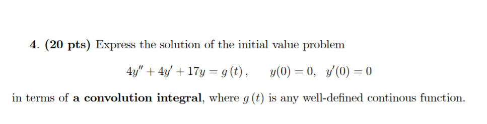 4 20 Pts Express The Solution Of The Initial Value Problem 4y 4y 174 G T Y 0 0 Y 0 0 In Terms Of A 1