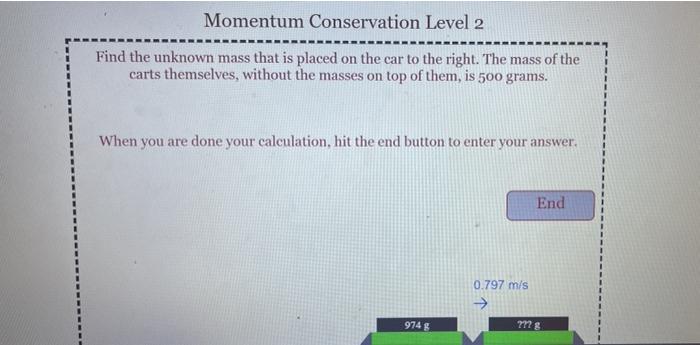 Momentum Conservation Level 2 Find The Unknown Mass That Is Placed On The Car To The Right The Mass Of The Carts Themse 1