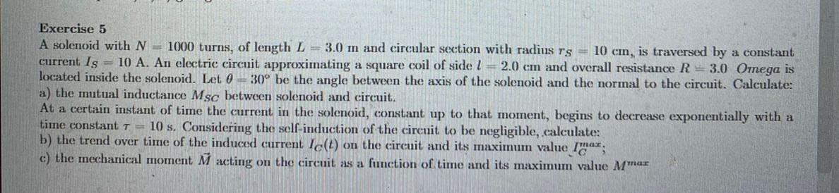 Exercise 5 A Solenoid With N 1000 Turns Of Length L 3 0 M And Circular Section With Radius Rs 10 Cm Is Traversed 1