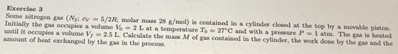 Exercise 3 Some Nitrogen Gas N Cv 5 2r Molar Mass 28 G Mol Is Contained In A Cylinder Closed At The Top By A Mo 1