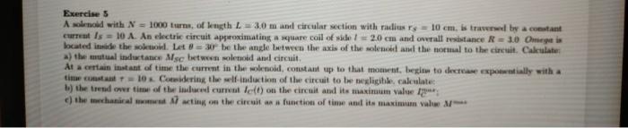 Exercise 5 A Solenoid With N 1000 Turns Of Length L 3 0 M And Circular Section With Radius Rs 10 Cm Is Traversed By A 1