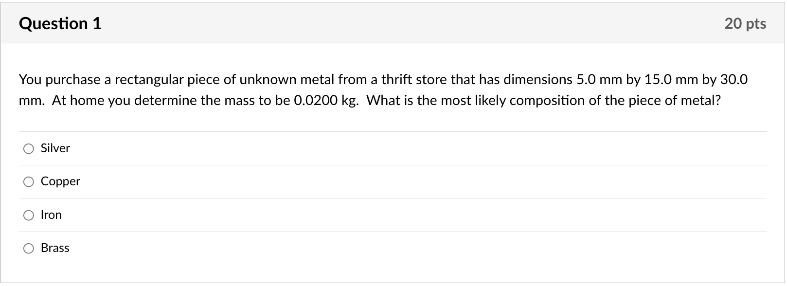 Question 1 You Purchase A Rectangular Piece Of Unknown Metal From A Thrift Store That Has Dimensions 5 0 Mm By 15 0 Mm B 1