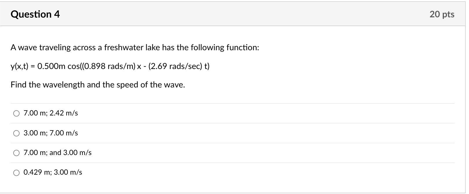 Question 4 A Wave Traveling Across A Freshwater Lake Has The Following Function Y X T 0 500m Cos 0 898 Rads M X 1