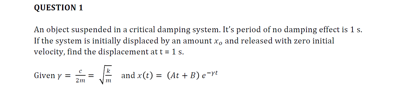 Question 1 An Object Suspended In A Critical Damping System It S Period Of No Damping Effect Is 1 S If The System Is I 1