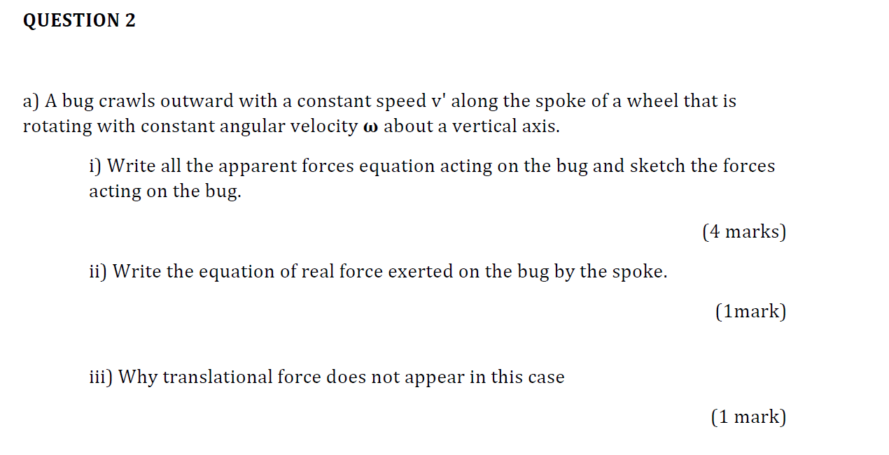 Question 2 A A Bug Crawls Outward With A Constant Speed V Along The Spoke Of A Wheel That Is Rotating With Constant An 1