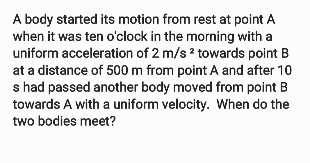 A Body Started Its Motion From Rest At Point A When It Was Ten O Clock In The Morning With A Uniform Acceleration Of 2 M 1