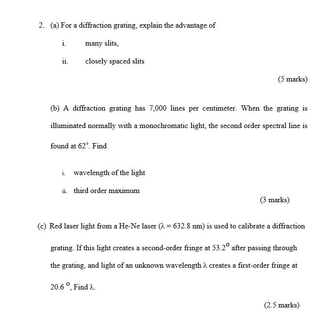 2 A For A Diffraction Grating Explain The Advantage Of I Many Slits 11 Closely Spaced Slits B A Diffraction Gra 1