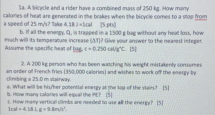 1a A Bicycle And A Rider Have A Combined Mass Of 250 Kg How Many Calories Of Heat Are Generated In The Brakes When The 1