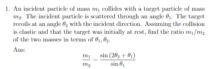1 An Incident Particle Of Mass M Collides With A Target Particle Of Mass M The Incident Particle Is Scattered Throug 1