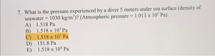 7 What Is The Pressure Experienced By A Diver 5 Meters Under Sea Surface Density Of Seawater 1030 Kg M Atmospher 1